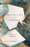 Persecution in Missions - A Practical Theology